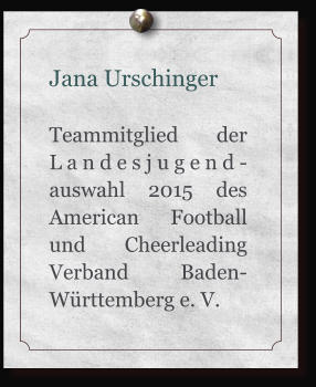 Jana Urschinger  Teammitglied der Landesjugend-auswahl 2015 des American Football und Cheerleading Verband Baden-Württemberg e. V.