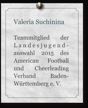 Valeria Suchinina  Teammitglied der Landesjugend-auswahl 2015 des American Football und Cheerleading Verband Baden-Württemberg e. V.
