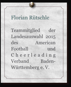 Florian Rütschle  Teammitglied der Landesauswahl 2015 des American Football und Cheerleading Verband Baden-Württemberg e. V.